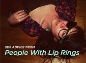 Sex Advice From People With Lip Rings