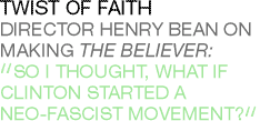Twist of Faith: The Believer: An Interview with director Henry Bean