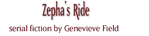 Zepha's Ride - a column in fiction by Genevieve Field