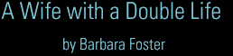 A Wife with a Double Life by Barbara Foster