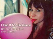 I Did It For Science: Balloon Fetish